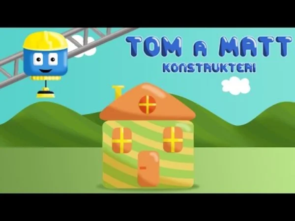 Kamion Tom a jeřáb Matt - Kamion Tom a jeřáb Matt: Dům - pohádka