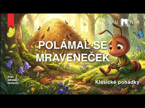 Polámal se mraveneček (pohádka na spaní)
